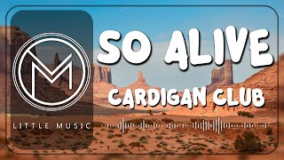 Cardigan Club - "So Alive" [Lyrics Video]
