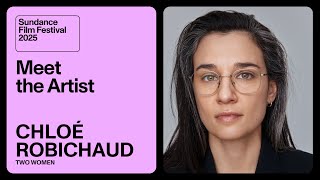 Meet the Artist 2025: Chloé Robichaud on “Two Women”