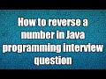 How to reverse a number in Java programming interview question