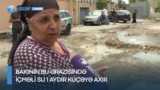 Bakının bu ərazisində içməli su 1 aydır küçəyə axır