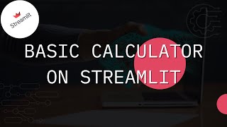 Putting the Basic Calculator into a Streamlit App | Learn Python