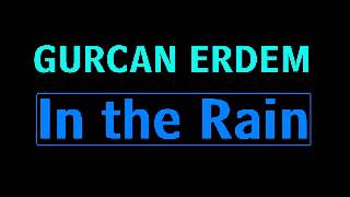 Gurcan Erdem - In The Rain