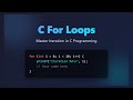 C For Loops: Beginner's Guide to Iteration in C Programming
