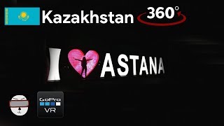 🌍 360° I ❤️ ASTANA | Astana, Kazakhstan 🇰🇿【GoPro VR Travel | 360 Video】