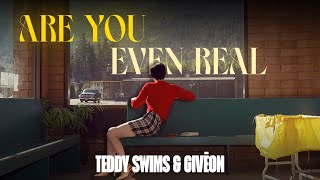 Vietsub | Are You Even Real - Teddy Swims \u0026 GIVĒON | Lyrics Video