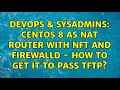 DevOps & SysAdmins: CentOS 8 as NAT router with nft and firewalld - how to get it to pass TFTP?