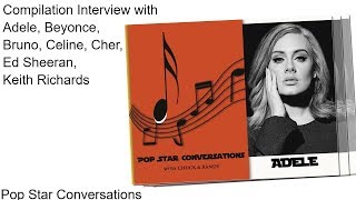 Compilation Interview - Adele, Beyonce, Bruno, Celine , Cher, Ed Sheeran, Keith Richards