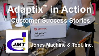 ADAPTIX™ Customer Success Stories: Jones Machine \u0026 Tool, Inc.