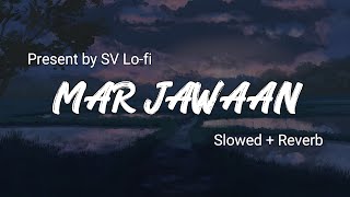 Mar Jawaan (Slowed + Reverb) | Shruti Pathak & Salim Merchant | Fashion | SV Lofi