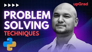 Problem Solving Techniques | Problem Solving using Python | Advance Python Tutorial | upGrad