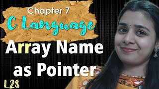 Lec - 28 | C Language - Array Name as Pointer | Easy Explanation | Lovejeet Arora