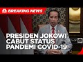 Sah! Presiden Jokowi Cabut Status Pandemi Covid-19 RI