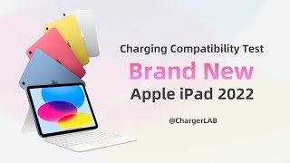 Charging Compatibility Test of 2022 Apple 10.9-inch iPad (10th Generation)