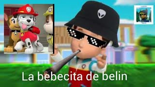 Rayder y los paw patrol cantando bebecita de belin la patrulla topada