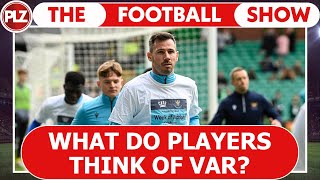 What do footballers REALLY think of VAR? | The Football Show w/ Ryan McGowan