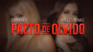 Pacto De Olvido - Arelys Henao & Fanny Lu   ( Oficial)