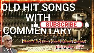 Machalti Arzoo Khadi Bahen Pasare Commentary  Episode-157