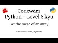 Codewars - Python - Get the mean of an array