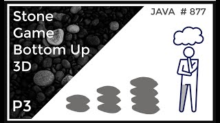 Stone Game - Bottom Up 3D Approach