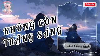 KHÔNG CÒN TRĂNG SÁNG [AUDIO | TRẦN MINH TRANG]