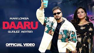 DAARU (Official Video) Mani Longia Ft.Gurlez Akhtar | New Punjabi Song | Latest Punjabi Songs 2023