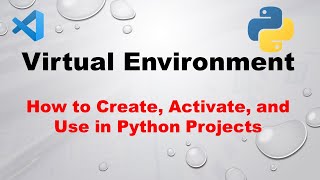 Virtual Environment in Python Projects: How to Create, Activate, and Use it