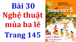 Tiếng việt lớp 5 Kết nối tri thức Bài 30 Nghệ thuật múa ba lê