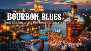 Bourbon Blues - Relaxing Blues Bliss with Laid-Back Ballads and Rocking Tunes | Mellow Magic