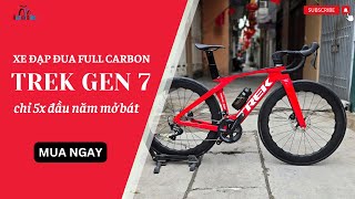 Xe đạp đua Trek gen 7 Build chỉ 5x đầu năm mở bát