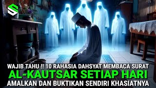 DAHSYAT !! 10 Akibat Membaca Surat Al Kautsar Setiap Hari, Rasakan Keajaiban Dan Khasiatnya