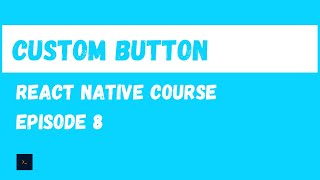 Custom Button. React Native Beginner Project Course.#8