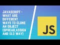 Object Cloning in JavaScript | Different ways to Clone an Object