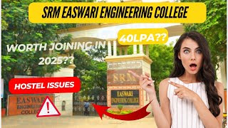 🔥 SRM Easwari Engineering College Review 2025 – Fees, Placements, Campus Life \u0026 More! 🎓