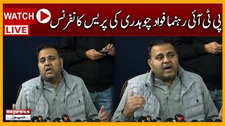 LIVE | PTI Leader Fawad Chaudhry Important Press Conference - Express News
