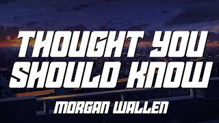Morgan Wallen - Thought You Should Know (Lyrics Video) | Music Taste ️🎼