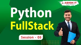 Python FullStack | Session - 05 | Ashok IT.