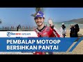 KEREN! Sebelum Mengaspal, Pembalap MotoGP akan Bersih-bersih Pantai di Mandalika