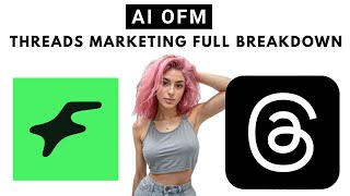 AI OFM - Threads Marketing Full Breakdown (Niche, Posting, Threads Bot)