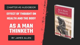 Chapter 3 | Effect Of Thought On Health And The Body | As A Man Thinketh | Audiobook And Explanation