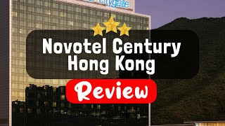 Novotel Century Hong Kong Review - Is This Hotel Worth It?