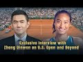 Exclusive interview with Zheng Qinwen on the U.S. Open and beyond