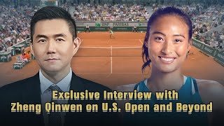 Exclusive interview with Zheng Qinwen on the U.S. Open and beyond