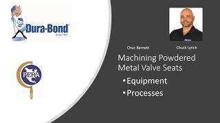 PERA Webinar - Dura-Bond - Machining Powdered Metal Valve Seats