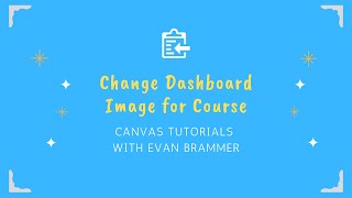 Change Dashboard Image for Course - Canvas Tutorial (old)