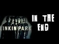 Linkin Park - In The End - Lyrics!