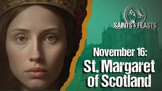 November 16: St. Margaret of Scotland