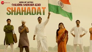 Shahadat | Hero Of Nation Chandra Shekhar Azad | Ahmad Kabir Shadan \u0026 Riitu Sood | Arun Dev Yadav