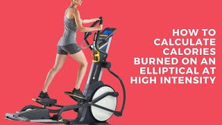 How to Calculate Calories Burned on an Elliptical at High Intensity