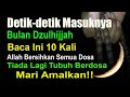 DETIK DETIK MASUKNYA BULAN DZULHIJJAH, BACA INI 10 KALI - ALLAH BERSIHKAN SEMUA DOSA