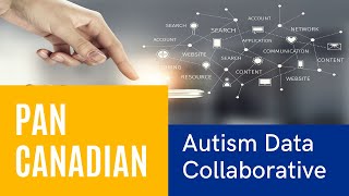 Building A Pan Canadian Autism Data Collaborative